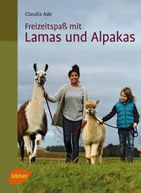 Ade |  Freizeitspaß mit Lamas und Alpakas | eBook | Sack Fachmedien