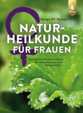 Ell-Beiser |  Naturheilkunde für Frauen | Buch |  Sack Fachmedien