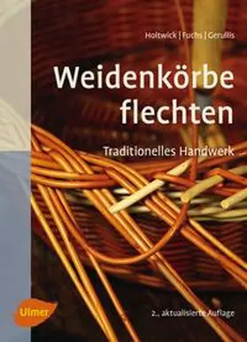 Holtwick / Fuchs / Gerullis |  Weidenkörbe flechten | Buch |  Sack Fachmedien