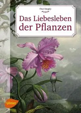 Daugey |  Das Liebesleben der Pflanzen | eBook | Sack Fachmedien
