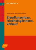 Müller |  Der Gärtner 2: Zierpflanzenbau, Friedhofsgärtnerei, Verkauf | Buch |  Sack Fachmedien
