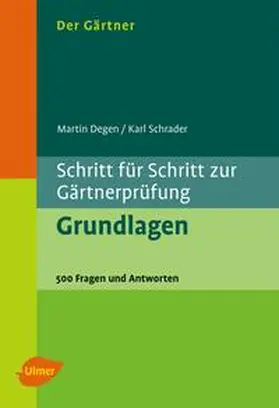 Degen / Schrader |  Der Gärtner. Schritt für Schritt zur Gärtnerprüfung. Grundlagen | Buch |  Sack Fachmedien