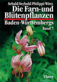 Sebald / Philippi / Wörz |  Die Farn- und Blütenpflanzen Baden-Württembergs 07 | Buch |  Sack Fachmedien