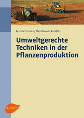 Schüsseler / von Zabeltitz |  Umweltgerechte Techniken in der Pflanzenproduktion | Buch |  Sack Fachmedien