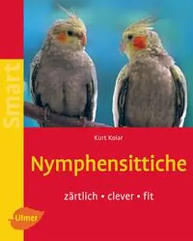 Kolar |  Nymphensittiche | Buch |  Sack Fachmedien
