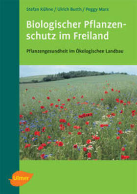 Kühne / Burth / Marx | Biologischer Pflanzenschutz im Freiland | Buch | 978-3-8001-4781-6 | sack.de