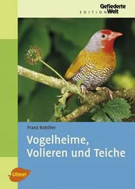 Robiller |  Vogelheime, Volieren und Teiche | Buch |  Sack Fachmedien