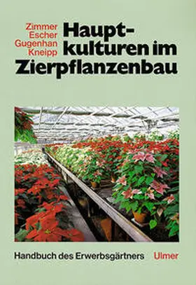 Escher / Gugenhan / Kneipp |  Hauptkulturen im Zierpflanzenbau | Buch |  Sack Fachmedien