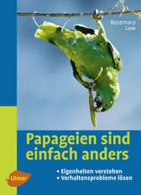 Low |  Papageien sind einfach anders | Buch |  Sack Fachmedien