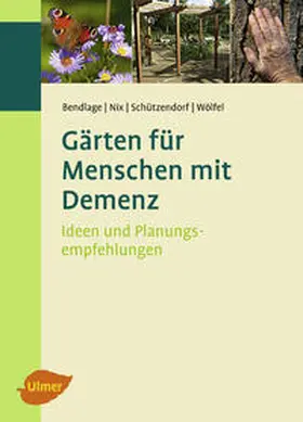 Bendlage / Nix / Schützendorf |  Gärten für Menschen mit Demenz | Buch |  Sack Fachmedien