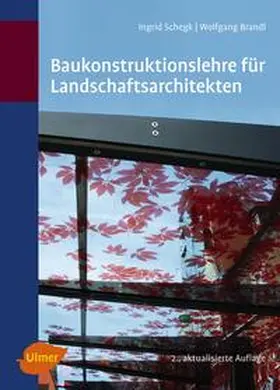 Schegk / Brandl |  Baukonstruktionslehre für Landschaftsarchitekten | Buch |  Sack Fachmedien