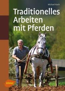 Koch | Traditionelles Arbeiten mit Pferden | Buch | 978-3-8001-7726-4 | sack.de