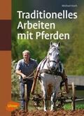Koch |  Traditionelles Arbeiten mit Pferden | Buch |  Sack Fachmedien