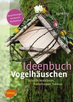 Tinz |  Ideenbuch Vogelhäuschen | Buch |  Sack Fachmedien