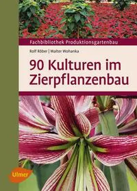 Röber / Wohanka |  90 Kulturen im Zierpflanzenbau | eBook | Sack Fachmedien