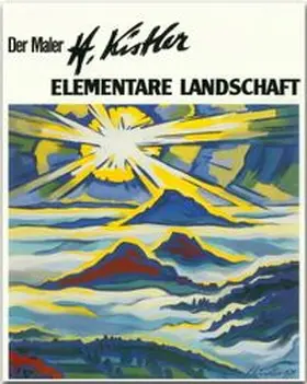 Kistler | Der Maler Heinz Kistler - Elementare Landschaft | Buch | 978-3-8003-0281-9 | www.sack.de