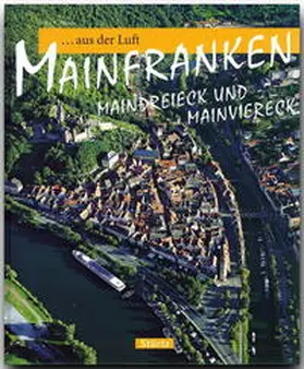 Bogner |  Reise durch Mainfranken aus der Luft | Buch |  Sack Fachmedien