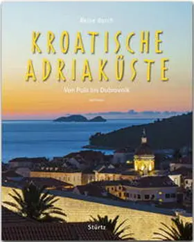  Reise durch die Kroatische Adriaküste - Von Pula bis Dubrovnik | Buch |  Sack Fachmedien