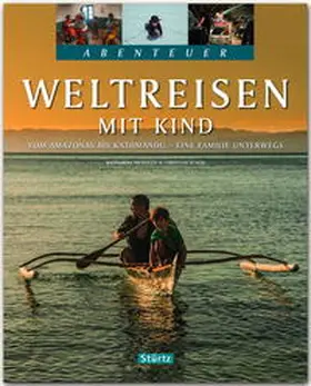 Nusch / Nickoleit | Abenteuer Weltreisen mit Kind - Vom Amazonas bis Kathmandu - Eine Familie unterwegs | Buch | 978-3-8003-4624-0 | www.sack.de