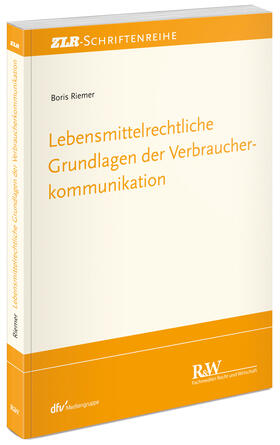 Riemer | Lebensmittelrechtliche Grundlagen der Verbraucherkommunikation | Buch | 978-3-8005-0014-7 | sack.de
