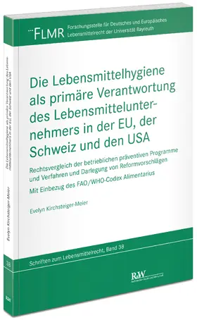 Kirchsteiger-Meier |  Die Lebensmittelhygiene als primäre Verantwortung des Lebensmittelunternehmers in der EU, der Schweiz und den USA | Buch |  Sack Fachmedien