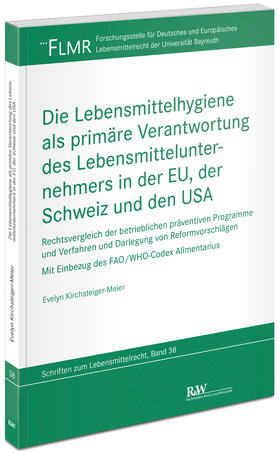 Kirchsteiger-Meier | Die Lebensmittelhygiene als primäre Verantwortung des Lebensmittelunternehmers in der EU, der Schweiz und den USA | Buch | 978-3-8005-0020-8 | sack.de