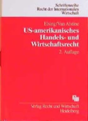 Elsing / Alstine | US-amerikanisches Handels- und Wirtschaftsrecht | Buch | 978-3-8005-1039-9 | sack.de
