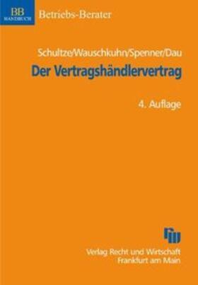 Schultze / Wauschkuhn / Spenner | Der Vertragshändlervertrag | Buch | 978-3-8005-1443-4 | sack.de