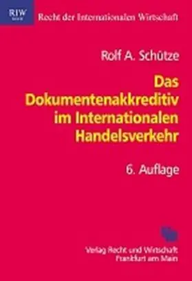 Schütze | Das Dokumentenakkreditiv im Internationalen Handelsverkehr | Buch | 978-3-8005-1480-9 | sack.de