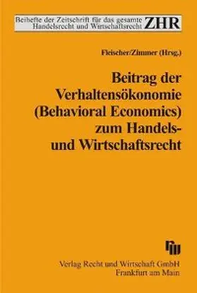 Fleischer / Zimmer |  Beitrag der Verhaltensökonomie (Behavioral Economics) zum Handels- und Wirtschaftsrecht | Buch |  Sack Fachmedien