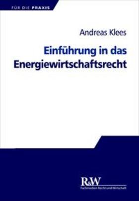 Klees | Einführung in das Energiewirtschaftsrecht | Buch | 978-3-8005-1529-5 | sack.de