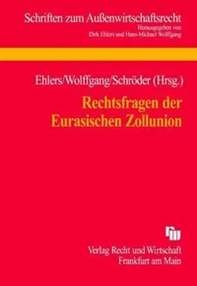 Ehlers / Wolffgang / Schröder |  Rechtsfragen der Eurasischen Zollunion | Buch |  Sack Fachmedien