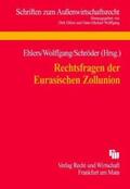 Ehlers / Wolffgang / Schröder |  Rechtsfragen der Eurasischen Zollunion | Buch |  Sack Fachmedien