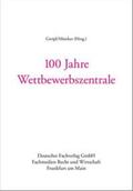 Greipl / Münker / Leutheusser-Schnarrenberger |  100 Jahre Wettbewerbszentrale | Buch |  Sack Fachmedien