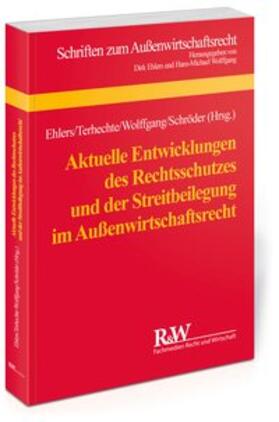 Ehlers / Terhechte / Wolffgang |  Aktuelle Entwicklungen des Rechtsschutzes und der Streitbeilegung im Außenwirtschaftsrecht | Buch |  Sack Fachmedien