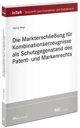 Wege |  Die Markterschließung für Kombinationserzeugnisse als Schutzgegenstand des Patent- und Markenrechts | Buch |  Sack Fachmedien