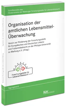 Verein zur Förderung der Forschungsstelle für Europäisches und Deutsches Lebens- und Futtermittelrecht an der Philipps-Universität zu Marburg e.V. |  Organisation der amtlichen Lebensmittel-Überwachung | Buch |  Sack Fachmedien