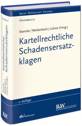 Stancke / Weidenbach / Lahme |  Kartellrechtliche Schadensersatzklagen | Buch |  Sack Fachmedien