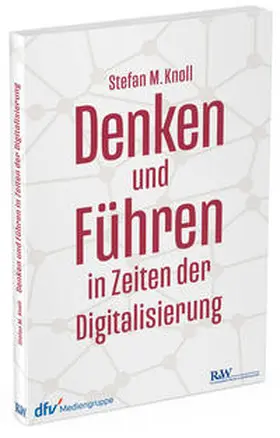 Knoll |  Denken und Führen in Zeiten der Digitalisierung | Buch |  Sack Fachmedien