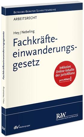 Hey / Nebeling |  Fachkräfteeinwanderungsgesetz | Buch |  Sack Fachmedien