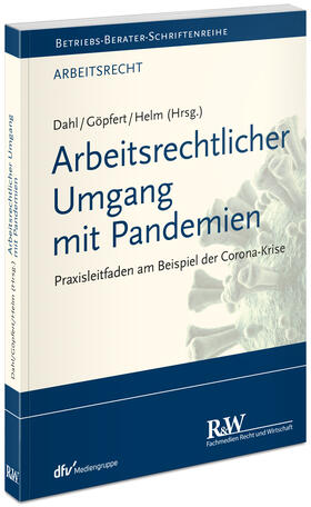 Göpfert / Helm / Dahl | Arbeitsrechtlicher Umgang mit Pandemien | Buch | 978-3-8005-1746-6 | sack.de
