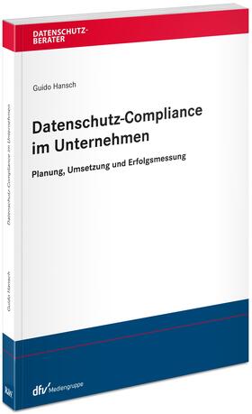 Hansch | Hansch, G: Datenschutz-Compliance im Unternehmen | Buch | 978-3-8005-1747-3 | sack.de