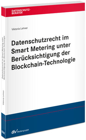 Lehner | Datenschutzrecht im Smart Metering unter Berücksichtigung der Blockchain-Technologie | Buch | 978-3-8005-1754-1 | sack.de