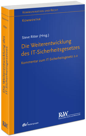 Ritter / Paschke / Schulte |  Die Weiterentwicklung des IT-Sicherheitsgesetzes | Buch |  Sack Fachmedien