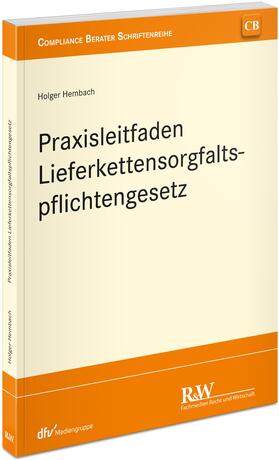 Hembach | Praxisleitfaden Lieferkettensorgfaltspflichtengesetz (LkSG) | Buch | 978-3-8005-1802-9 | sack.de