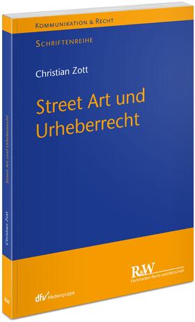 Zott | Street Art und Urheberrecht | Buch | 978-3-8005-1828-9 | sack.de