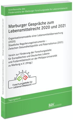 Der Verein zur Förderung der Forschungsstelle für Europäisches und Deutsches Lebens- und Futtermittelrecht an der Philipps-Universität zu Marburg e.V. | Marburger Gespräche zum Lebensmittelrecht 2020 und 2021 | Buch | sack.de