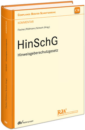 Fischer / Pellmann / Schoch | HinSchG - Hinweisgeberschutzgesetz | Buch | 978-3-8005-1837-1 | sack.de