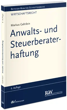 Gehrlein |  Anwalts- und Steuerberaterhaftung | Buch |  Sack Fachmedien