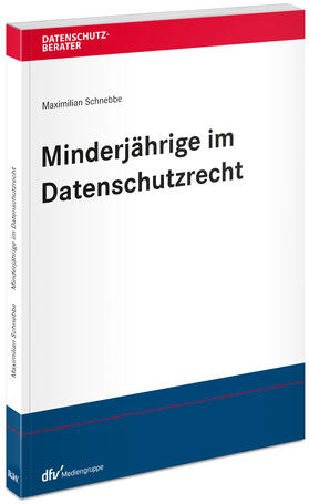 Schnebbe | Minderjährige im Datenschutzrecht | Buch | 978-3-8005-1858-6 | sack.de